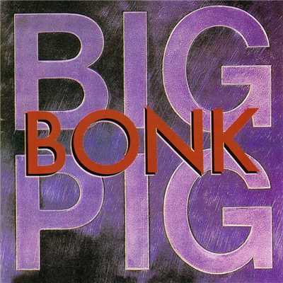 Bonk/Big Pig