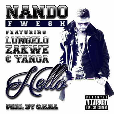 Hello (feat. Lungelo, Zakwe & Yanga)/Nando Fwesh