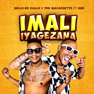 Imali Iyagezana (feat. TDK Macassette and QUE DJ)/Bello no Gallo