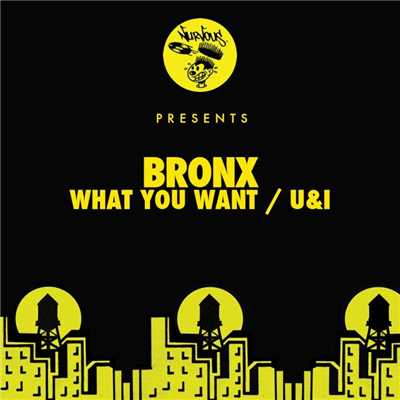 What You Want ／ U&I/Bronx