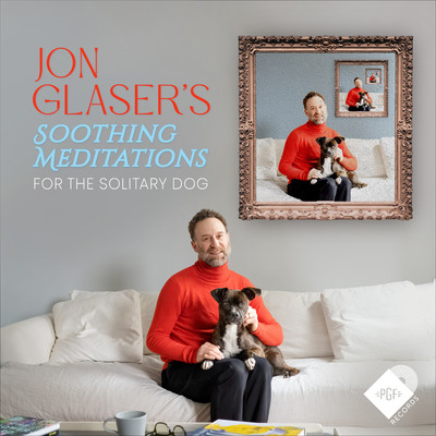 Jon Glaser's Soothing Meditations for the Solitary Dog/Jon Glaser