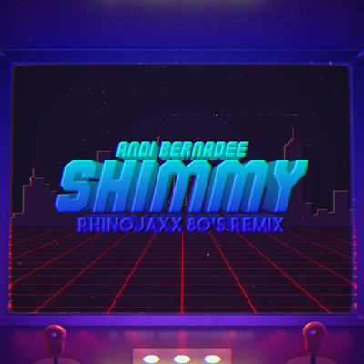 シングル/Shimmy (Rhinojaxx 80's Remix)/Andi Bernadee