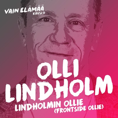シングル/Lindholmin Ollie (Frontside Ollie) [Vain elamaa kausi 6]/Olli Lindholm