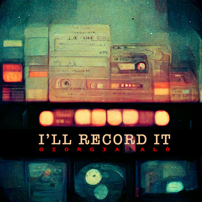シングル/I'll Record It/Giorgia Alo