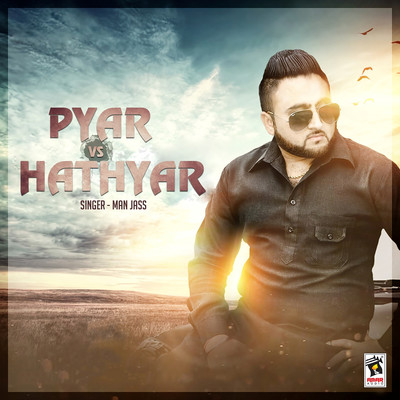 Pyar vs. Hathyar/Man Jass