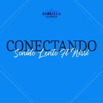 Conectando (feat. Nissi)/Sonido Lento