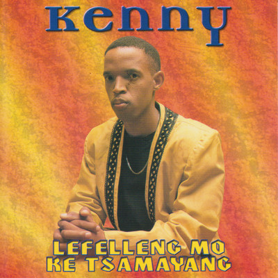 アルバム/Lefelleng Mo Ke Tsamayang/Kenny