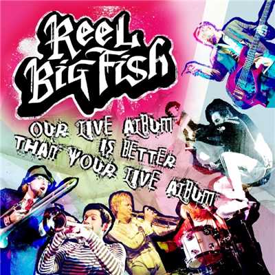 アルバム/Our Live Album Is Better Than Your Live Album/Reel Big Fish