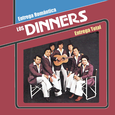 Los Dinners - Entrega Romantica, Entrega Total/Los Dinners