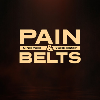 Pain & Belts (Explicit)/Nino Paid／Yung Dizzy