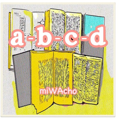 シングル/a-b-c-d/miWAcho