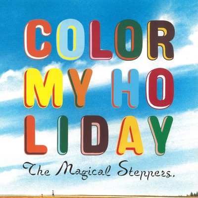 COLOR MY HOLIDAY/The Magical Steppers.