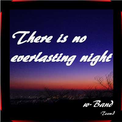 There is no everlasting night/w-Band