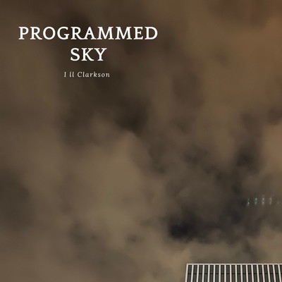 Programmed sky/Ill Clarkson