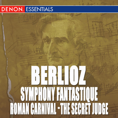 Berlioz: Symphony Fantastique - Roman Carnival Overture - The Secret Judge Overture/Various Artists