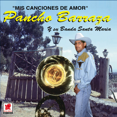 Mis Canciones de Amor/Pancho Barraza