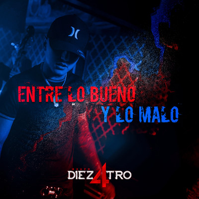 Entre Lo Bueno Y Lo Malo (Explicit)/Grupo Diez 4tro