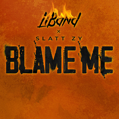 Blame Me (Explicit) (featuring Slatt Zy)/LiBand
