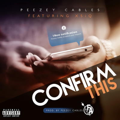 Confirm This (feat. XSIQ)/Peezey Cables