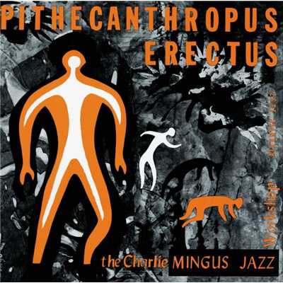 アルバム/Pithecanthropus Erectus/チャールス・ミンガス