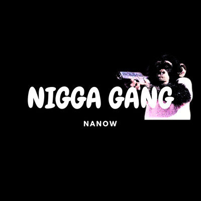 nigga gang/Dj Nanow