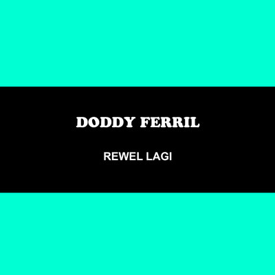 Rewel Lagi/Doddy Ferril