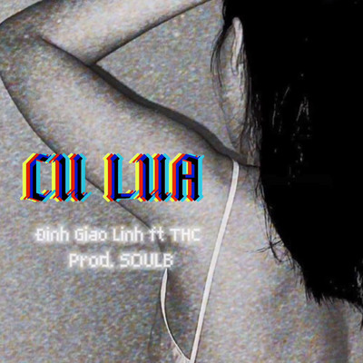 CU LUA (feat. THC)/Dinh Giao Linh