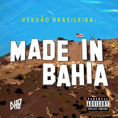 Versao Brasileira: MADE IN BAHIA/DH8