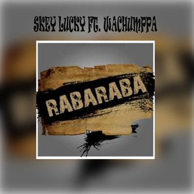 シングル/Rabaraba (feat. Wachumppa)/Skey Lucky