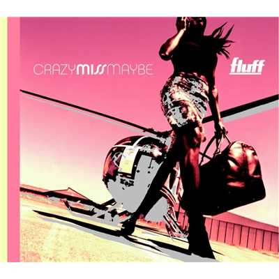 Crazy Miss Maybe/Fluff