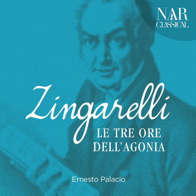 Niccolo Antonio Zingarelli: Le Tre Ore di Agonia/Various Artists