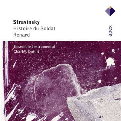 Stravinsky : L'histoire du soldat [The Soldier's Tale] & Renard  -  Apex/Charles Dutoit & Ensemble Instrumental De Lausanne