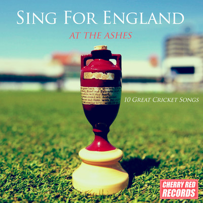 Sing for England at the Ashes: 10 Great Cricket Songs/Various Artists
