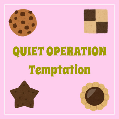 Temptation/QUIET OPERATION