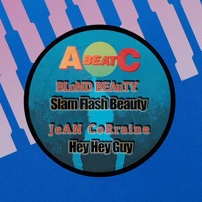 SLAM FLASH BEAUTY ／ HEY HEY GUY (Original ABEATC 12” master)/BLOND BEAUTY ／ JEAN CORRAINE