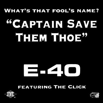 Captain Save Them Thoe feat.The Click,D-Shot,B-Legit,Suga T/E-40