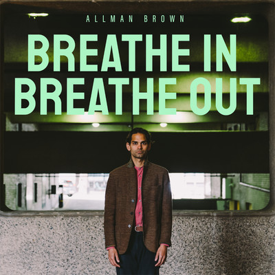 Breathe In, Breathe Out/Allman Brown