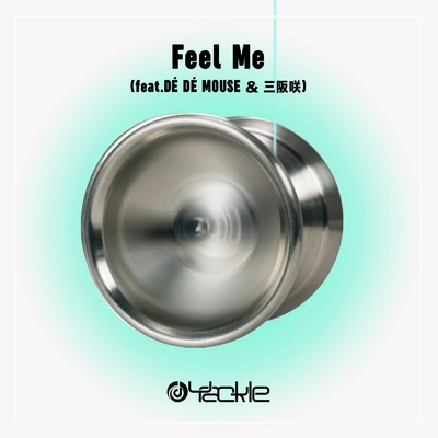 シングル/Feel Me (feat. DE DE MOUSE & 三阪咲)/Yackle