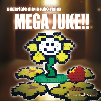 UNDERTALE MEGA JUKE REMIX「MEGA JUKE！！」 (Remix)/Future Link Sound