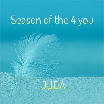 シングル/Season of the 4 you/JUDA