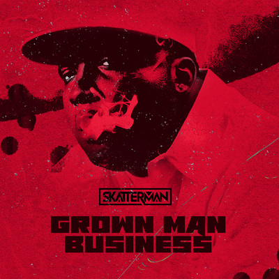 Grown Man Business (Explicit)/Skatterman