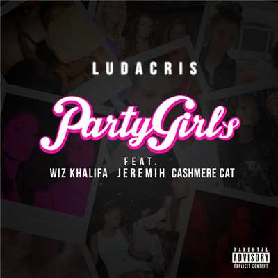 シングル/Party Girls (Explicit) (featuring Wiz Khalifa, Jeremih, Cashmere Cat)/リュダクリス