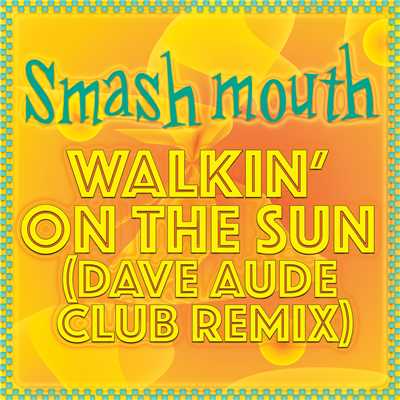 シングル/Walkin' On The Sun (Dave Aude Club Remix)/スマッシュ・マウス