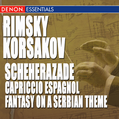 Rimsky-Korsakov: Scheherazade, Capriccio Espagnol & Fantasy on a Serbian Theme, Op. 6/Moscow Symphony Orchestra／Sergei Skripka