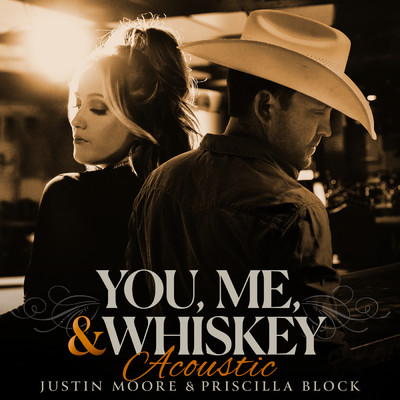 You, Me, And Whiskey/ジャスティン・ムーア／Priscilla Block