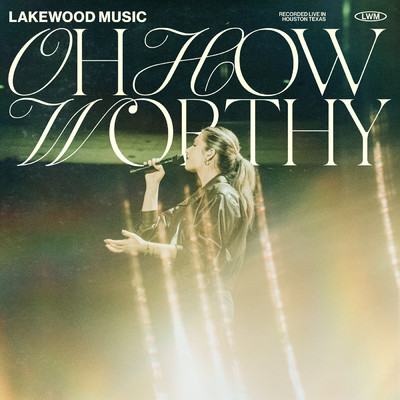 シングル/Oh How Worthy (Live)/Lakewood Music／Alexandra Osteen