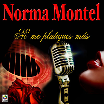 No Me Platiques Mas/Norma Montel