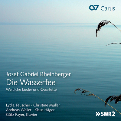 Rheinberger: Die Wasserfee, Op. 21/Lydia Teuscher／Christine Muller／Andreas Weller／クラウス・ヘーガー／Gotz Payer