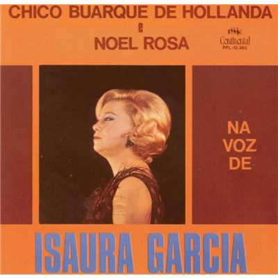 Chico Buarque de Hollanda e Noel Rosa ”Na Voz de Isaura Garcia”/Isaura Garcia