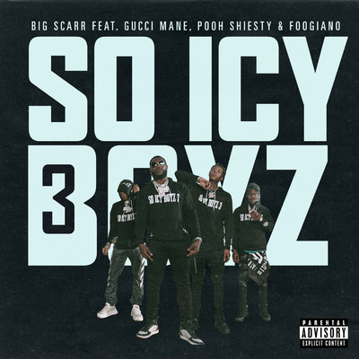 SoIcyBoyz 3 (feat. Gucci Mane, Pooh Shiesty, Foogiano & Tay Keith)/Big Scarr